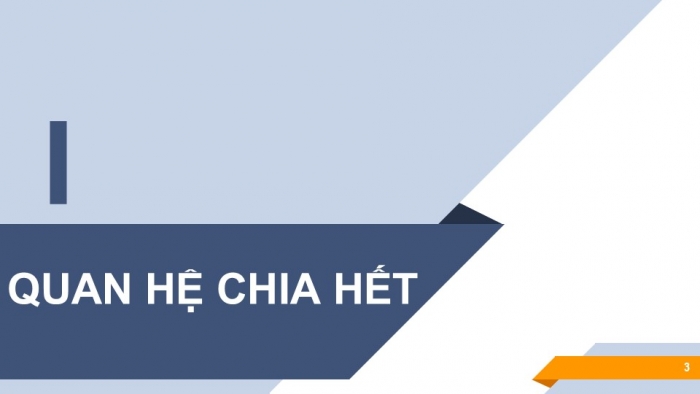 Giáo án PPT Toán 6 cánh diều Bài 7: Quan hệ chia hết. Tính chất chia hết