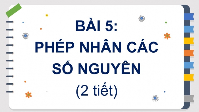 Giáo án PPT Toán 6 cánh diều Bài 5: Phép nhân các số nguyên