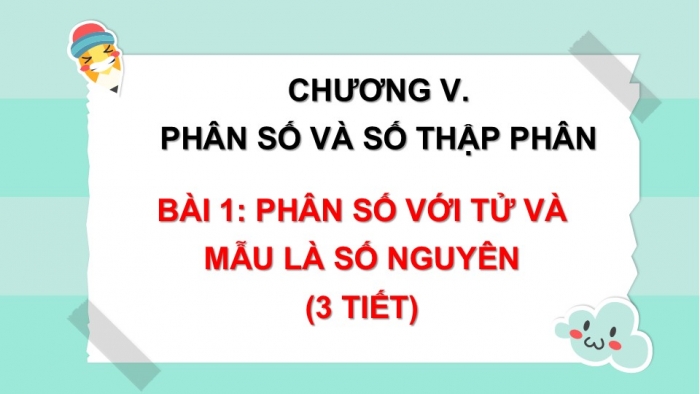 Giáo án PPT Toán 6 cánh diều Bài 1: Phân số với tử và mẫu là số nguyên