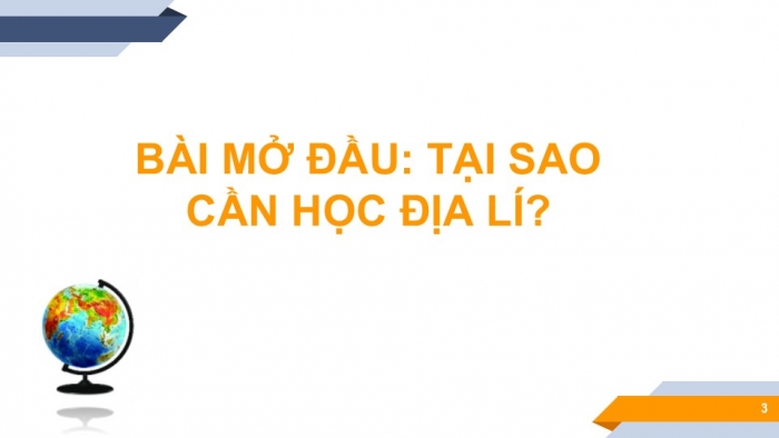 Giáo án PPT Địa lí 6 chân trời Bài mở đầu: Tại sao cần học địa lí?