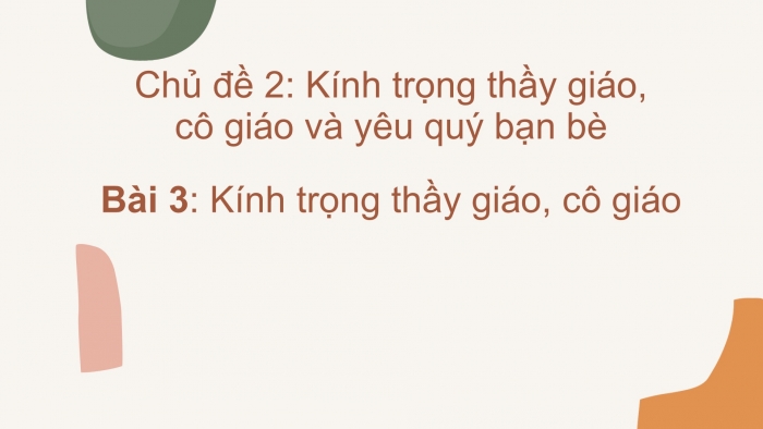 Giáo án PPT Đạo đức 2 kết nối Bài 3: Kính trọng thầy giáo, cô giáo