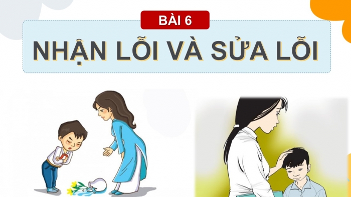 Giáo án PPT Đạo đức 2 kết nối Bài 6: Nhận lỗi và sửa lỗi