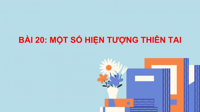 Giáo án PPT Tự nhiên và Xã hội 2 cánh diều Bài 20: Một số hiện tượng thiên tai