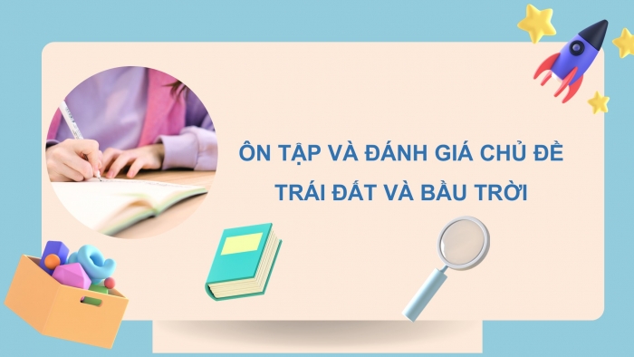 Giáo án PPT Tự nhiên và Xã hội 2 cánh diều Ôn tập và đánh giá chủ đề Trái Đất và bầu trời