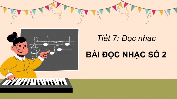 Giáo án PPT Âm nhạc 6 chân trời Tiết 7: Bài đọc nhạc số 2