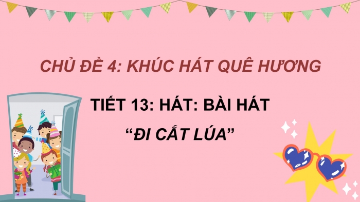 Giáo án PPT Âm nhạc 6 chân trời Tiết 13: Bài hát Đi cắt lúa