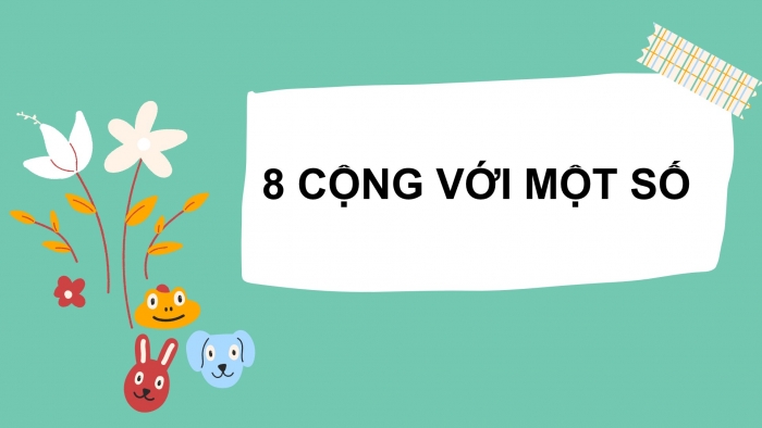 Giáo án PPT Toán 2 chân trời bài: 8 cộng với một số