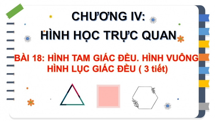 Giáo án PPT Toán 6 kết nối Bài 18: Hình tam giác đều. Hình vuông. Hình lục giác đều