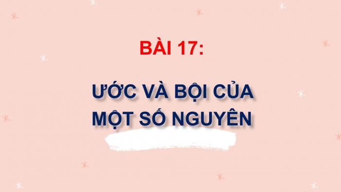 Giáo án PPT Toán 6 kết nối Bài 17: Phép chia hết. Ước và bội của một số nguyên