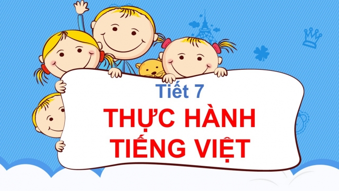 Giáo án PPT Ngữ văn 6 kết nối Bài 1: Nghĩa của từ ngữ, Biện pháp tu từ, Từ ghép và từ láy