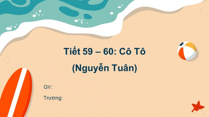 Giáo án PPT Ngữ văn 6 kết nối Bài 5: Cô Tô