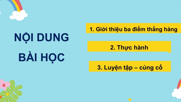 Giáo án PPT Toán 2 chân trời bài Ba điểm thẳng hàng