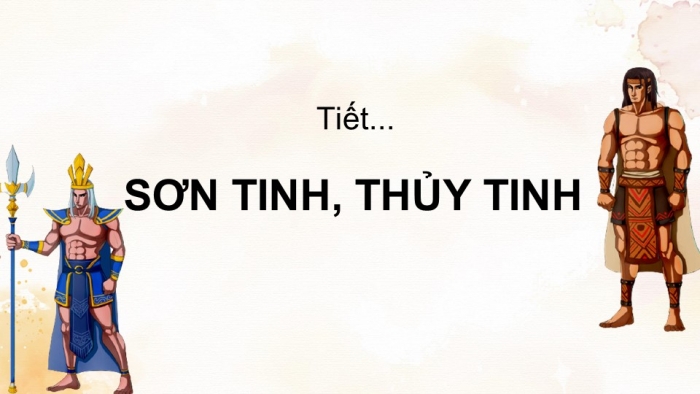 Giáo án PPT Ngữ văn 6 kết nối Bài 6: Sơn Tinh, Thuỷ Tinh