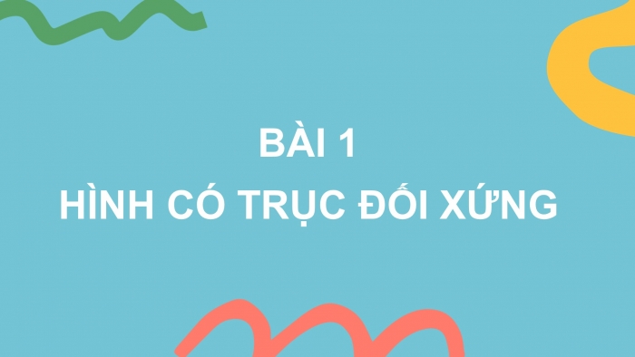 Giáo án PPT Toán 6 chân trời Bài 1: Hình có trục đối xứng