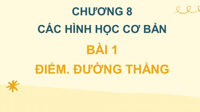 Giáo án PPT Toán 6 chân trời Bài 1: Điểm. Đường thẳng