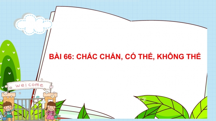 Giáo án PPT Toán 2 kết nối Bài 66: Chắc chắn, có thể, không thể