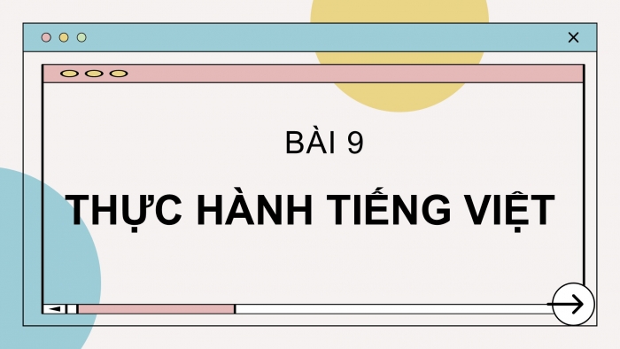 Giáo án PPT Ngữ văn 6 chân trời Bài 9: Thực hành tiếng Việt