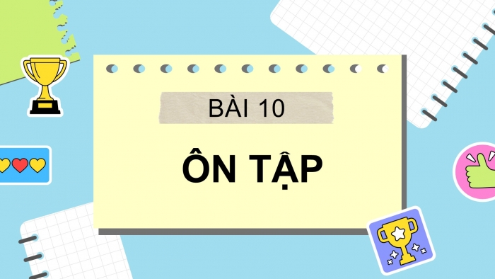 Giáo án PPT Ngữ văn 6 chân trời Bài 10: Ôn tập