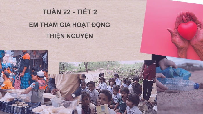 Giáo án PPT HĐTN 6 kết nối Tuần 22: Em tham gia hoạt động thiện nguyện