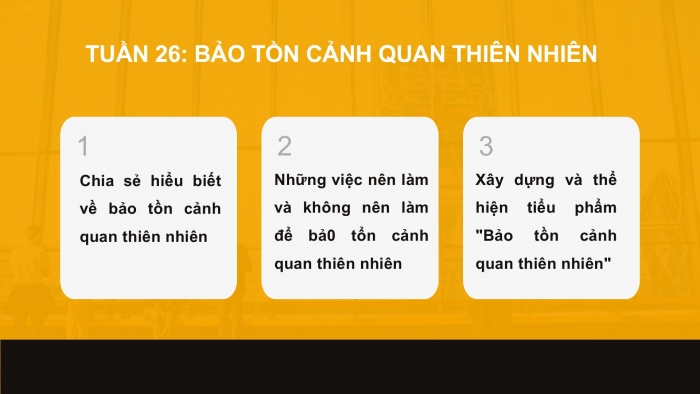 Giáo án PPT HĐTN 6 kết nối Tuần 26: Bảo tồn cảnh quan thiên nhiên