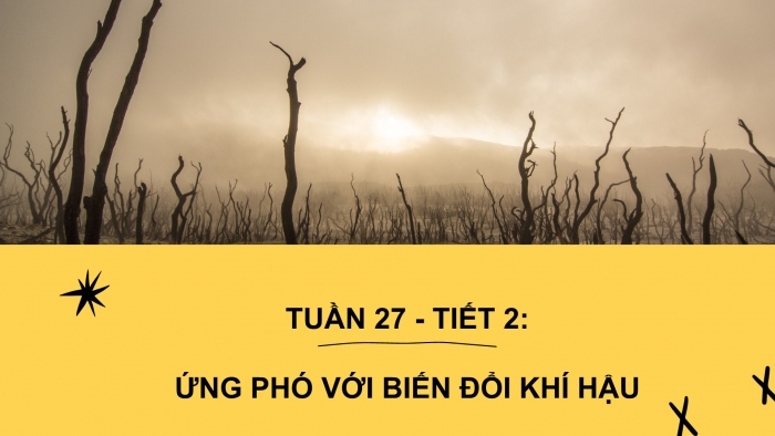 Giáo án PPT HĐTN 6 kết nối Tuần 27: Ứng phó với biến đổi khí hậu