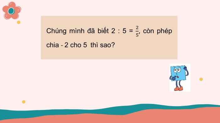 Giáo án PPT Toán 6 kết nối Bài 23: Mở rộng khái niệm phân số. Phân số bằng nhau