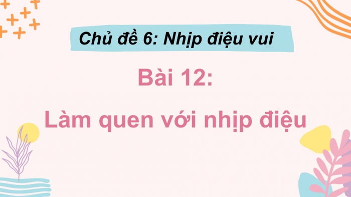 Giáo án PPT Mĩ thuật 2 cánh diều Bài 12: Làm quen với nhịp điệu