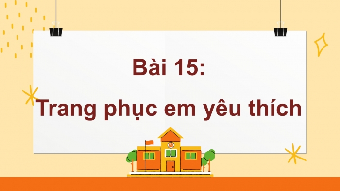 Giáo án PPT Mĩ thuật 2 cánh diều Bài 15: Trang phục em yêu thích