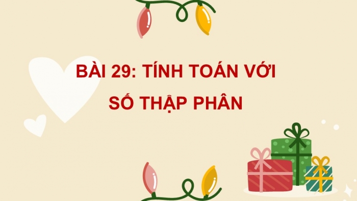 Giáo án PPT Toán 6 kết nối Bài 29: Tính toán với số thập phân