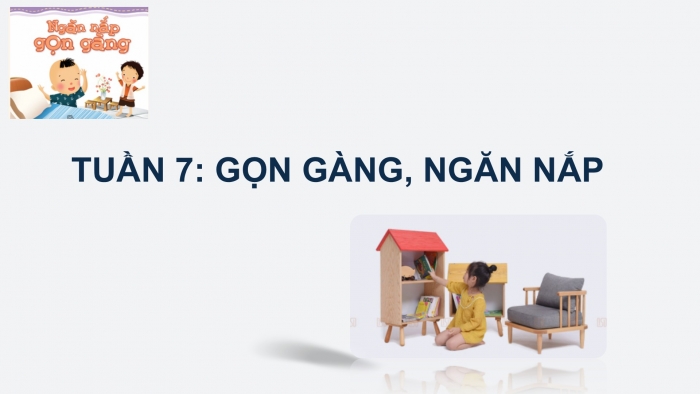 Giáo án PPT HĐTN 2 kết nối Tuần 7: Gọn gàng, ngăn nắp