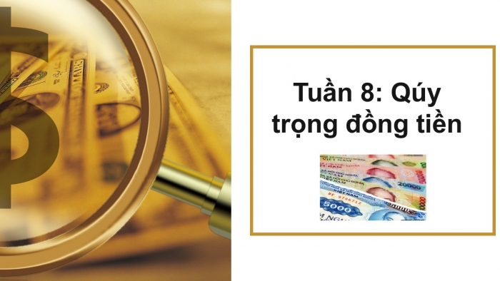 Giáo án PPT HĐTN 2 kết nối Tuần 8: Quý trọng đồng tiền