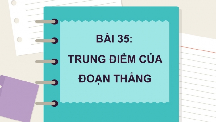 Giáo án PPT Toán 6 kết nối Bài 35: Trung điểm của đoạn thẳng