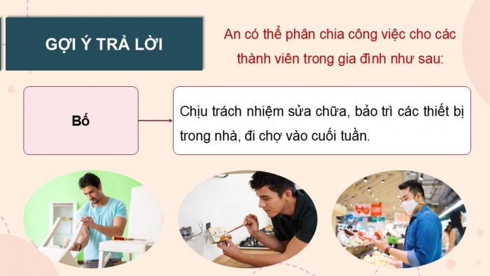 Giáo án điện tử Hoạt động trải nghiệm 9 cánh diều Chủ đề 6 - Hoạt động giáo dục 2: Công việc trong gia đình