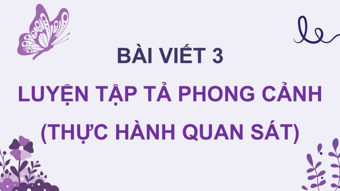 Giáo án điện tử Tiếng Việt 5 cánh diều Bài 11: Luyện tập tả phong cảnh (Thực hành quan sát)