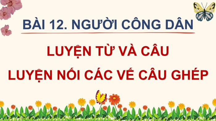 Giáo án điện tử Tiếng Việt 5 cánh diều Bài 12: Luyện tập về cách nối các vế câu ghép