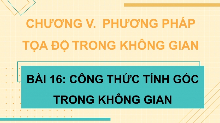 Giáo án điện tử Toán 12 kết nối Bài 16: Công thức tính góc trong không gian