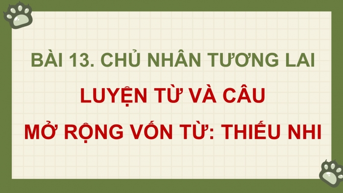 Giáo án điện tử Tiếng Việt 5 cánh diều Bài 13: Mở rộng vốn từ Thiếu nhi