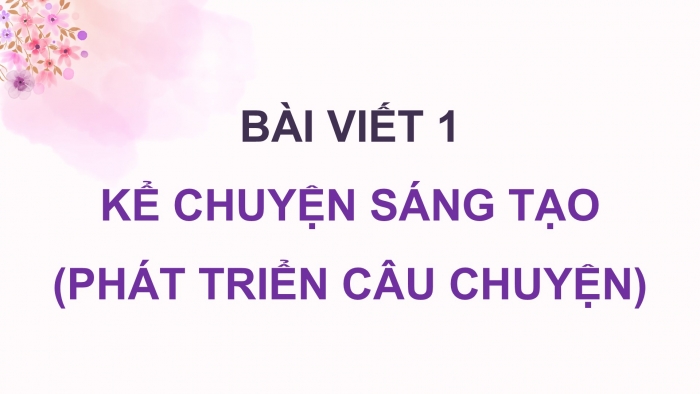 Giáo án điện tử Tiếng Việt 5 cánh diều Bài 14: Kể chuyện sáng tạo (Phát triển câu chuyện)