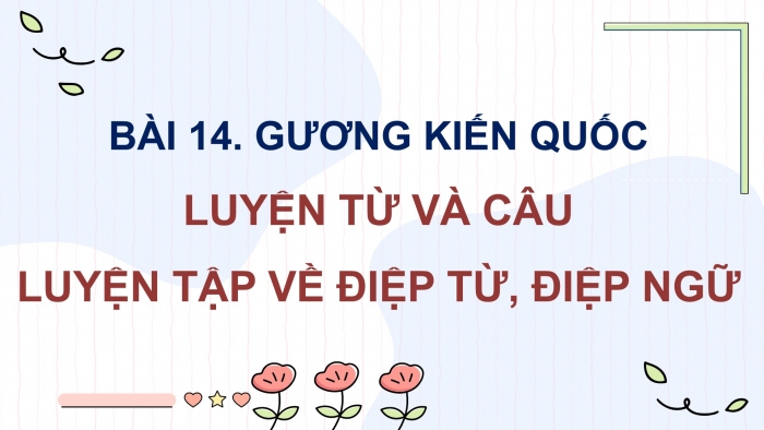 Giáo án điện tử Tiếng Việt 5 cánh diều Bài 14: Luyện tập về điệp từ, điệp ngữ