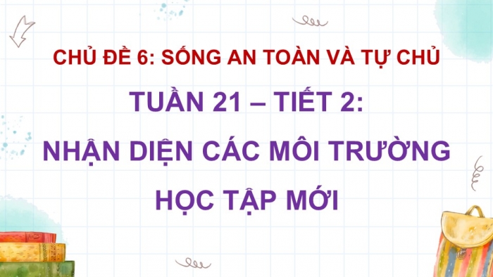 Giáo án điện tử Hoạt động trải nghiệm 5 kết nối Chủ đề Sống an toàn và tự chủ - Tuần 21