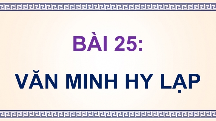 Giáo án điện tử Lịch sử và Địa lí 5 kết nối Bài 25: Văn minh Hy Lạp