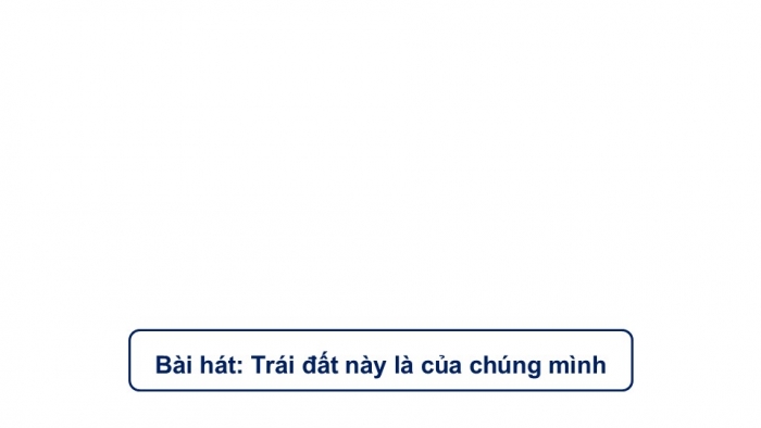 Giáo án điện tử Lịch sử và Địa lí 5 kết nối Bài 27: Xây dựng thế giới hòa bình