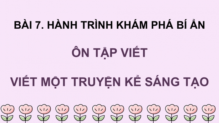 Giáo án PPT dạy thêm Ngữ văn 9 Chân trời bài 7: Viết một truyện kể sáng tạo