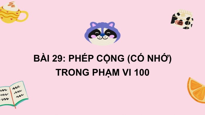 Giáo án PPT Toán 2 cánh diều bài Phép cộng (có nhớ) trong phạm vi 100