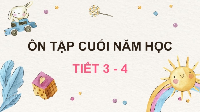 Giáo án điện tử Tiếng Việt 5 kết nối Bài Ôn tập và Đánh giá cuối năm học (Tiết 3 + 4)