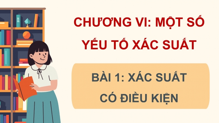 Giáo án điện tử Toán 12 cánh diều Bài 1: Xác suất có điều kiện