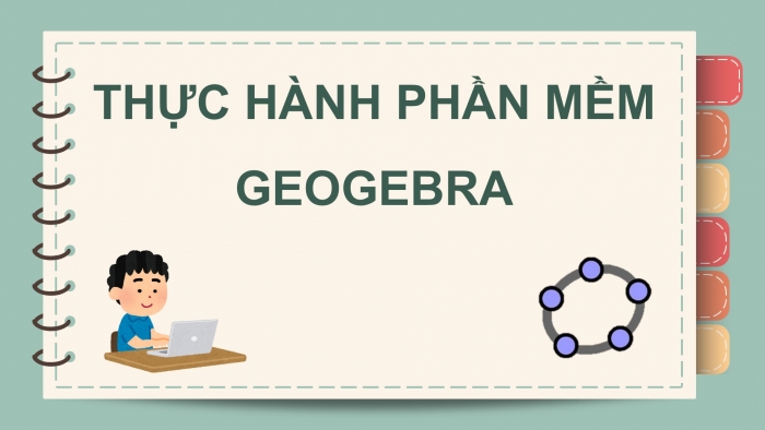 Giáo án điện tử Toán 12 cánh diều Bài Thực hành phần mềm GeoGebra