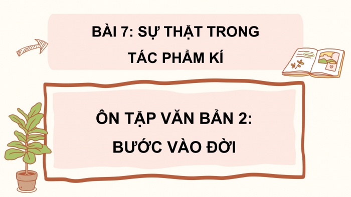 Giáo án PPT dạy thêm Ngữ văn 12 Kết nối bài 7: Bước vào đời (Trích Nhớ nghĩ chiều hôm – Đào Duy Anh)