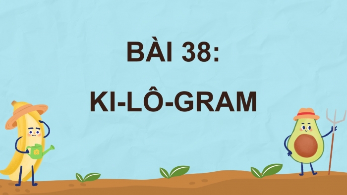 Giáo án PPT Toán 2 cánh diều bài Ki-lô-gam