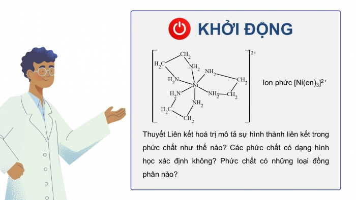 Giáo án điện tử chuyên đề Hoá học 12 chân trời Bài 7: Liên kết và cấu tạo của phức chất